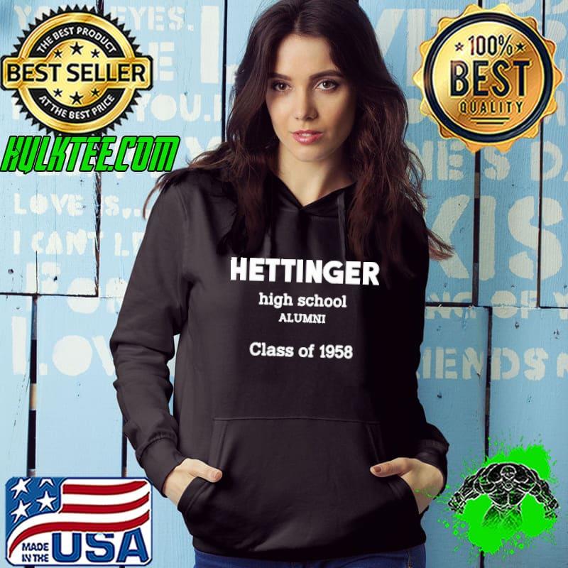 Hettinger high school alumni class of 1958 s Hoodie Hettinger high school alumni class of 1958 s Hoodie