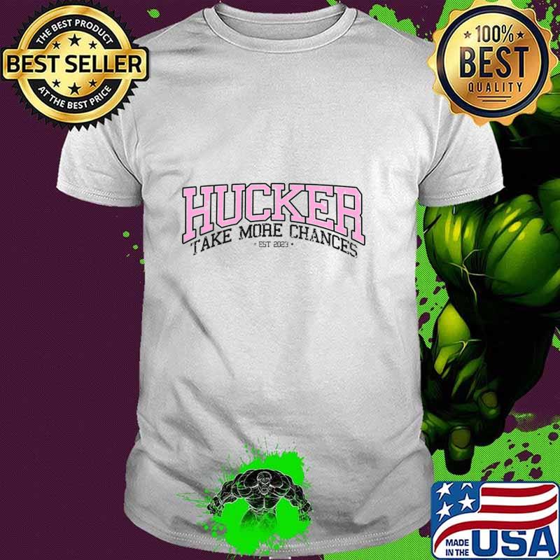 Hucker Take More Chances T-Shirt
