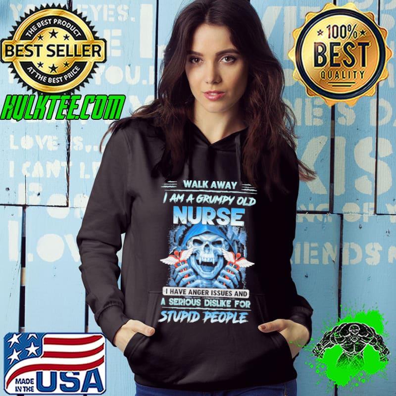 I am a grumpy old Nurse anger issues and serious dislike for stupid people skull s Hoodie I am a grumpy old Nurse anger issues and serious dislike for stupid people skull s Hoodie
