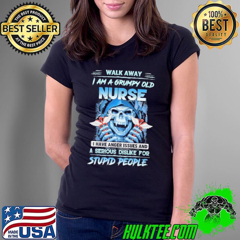 I am a grumpy old Nurse anger issues and serious dislike for stupid people skull s Ladies Tee I am a grumpy old Nurse anger issues and serious dislike for stupid people skull s Ladies Tee