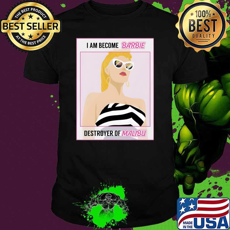 I am become Barbie destroyer of Malibu T-Shirt