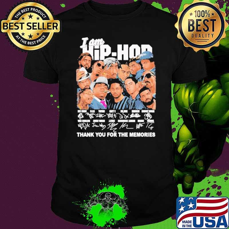 I am hip hop thank you for the memories signature s Unisex I am hip hop thank you for the memories signature s Unisex