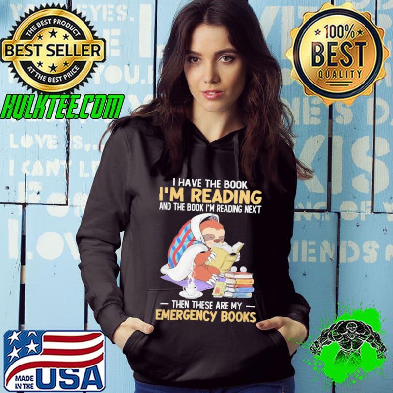 I Have The Book I'm Reading Then These Emergency Books Sloth shirt