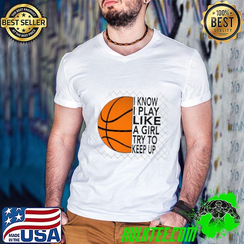 I know play like a girl try to keep up basketball T-Shirt Guys V Neck I know play like a girl try to keep up basketball T-Shirt Guys V Neck