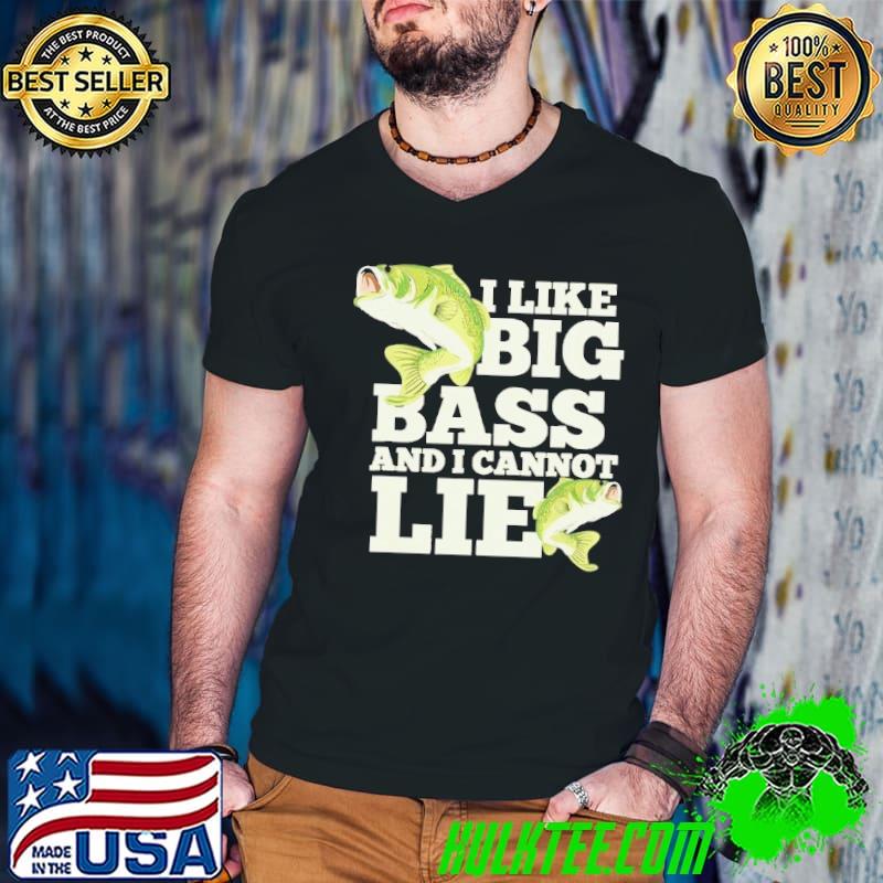 I like big bass and cannot lie fishing shirt
