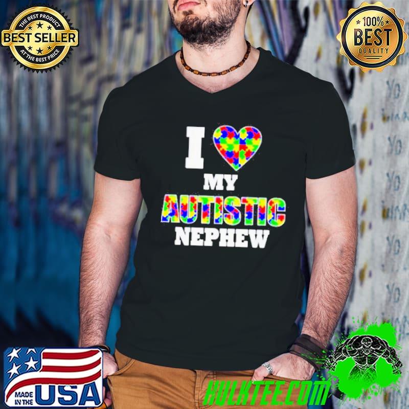 I love my Autistic Nephew Autism heart shirt