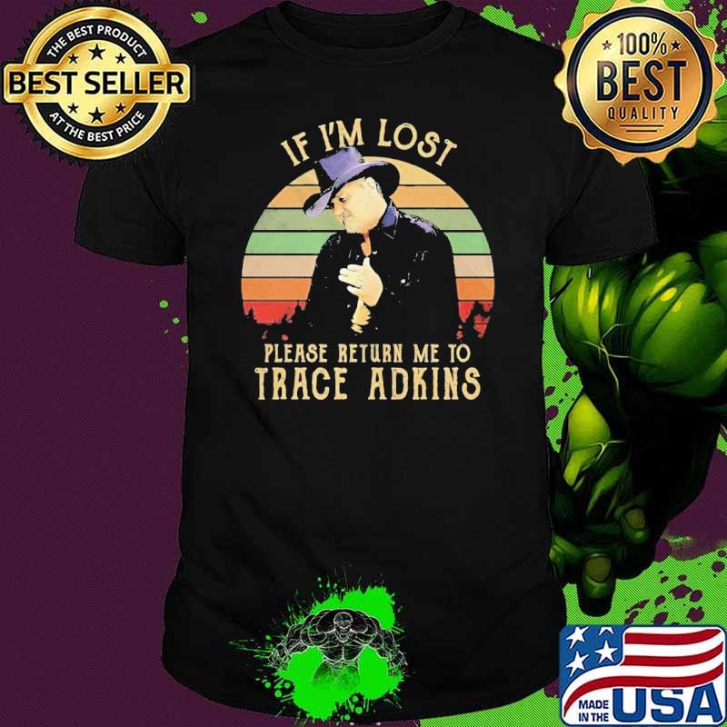 If i'm lost please return me to Trace Adkins vintage shirt