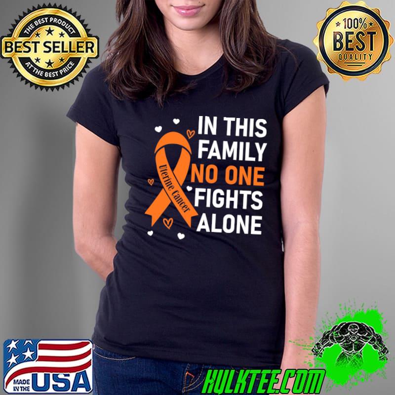 In This Family No One Fights Alone Uterine Cancer Support Shirt Ladies Tee In This Family No One Fights Alone Uterine Cancer Support Shirt Ladies Tee