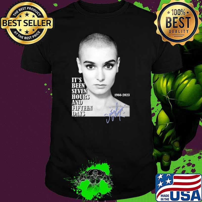 Irish Singer Sinead O'Connor 1966 2023 Signature It's Been Seven Hours And Fifteen Days T-Shirt