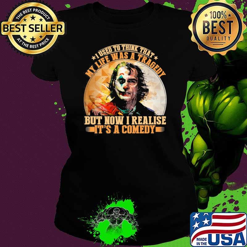 It's A Comedy My Life Was A Tragedy Now Realise Joker Clown shirt It's A Comedy My Life Was A Tragedy Now Realise Joker Clown shirt
