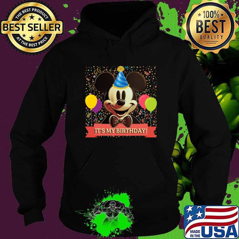 It's My Birthday Cartoon Mickeymouse Happy birthday Balloons T-Shirt Hoodie It's My Birthday Cartoon Mickeymouse Happy birthday Balloons T-Shirt Hoodie