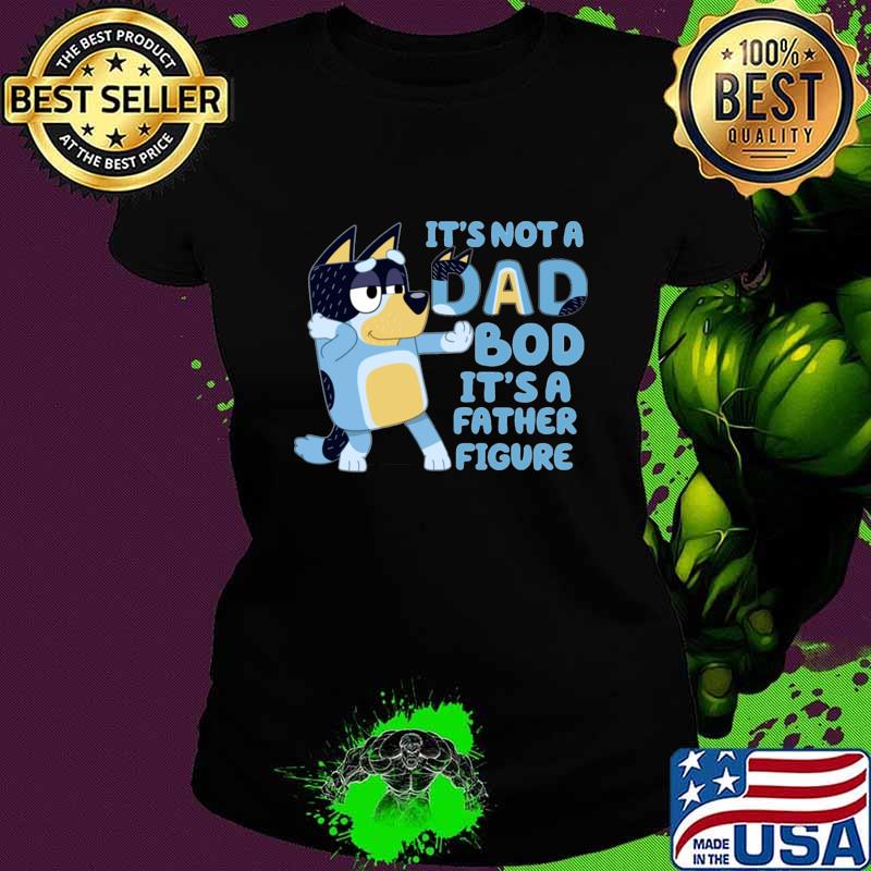 It's not a dad bob it's father figure bluey dog T-Shirt