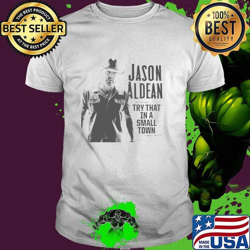 Jason Aldean Try That In A Small Town T-Shirt