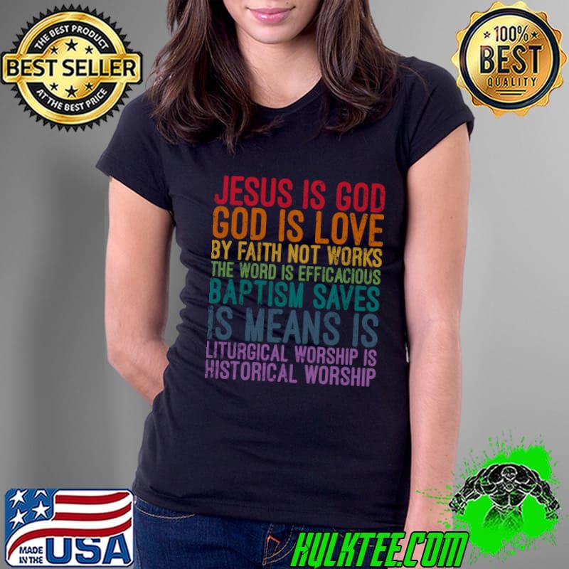 Jesus Is God God is Live Faith Not Works Statement of Belief T-Shirt Ladies Tee Jesus Is God God is Live Faith Not Works Statement of Belief T-Shirt Ladies Tee