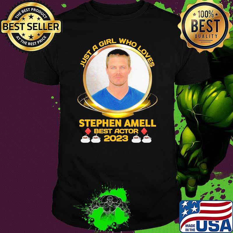 Just a girl who loves Stephen Amell best actor 2023 s Unisex Just a girl who loves Stephen Amell best actor 2023 s Unisex