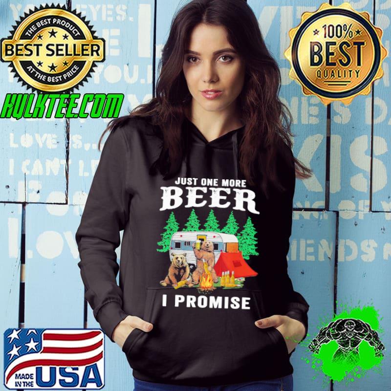 Just one more beer i promise bear camping s Hoodie Just one more beer i promise bear camping s Hoodie