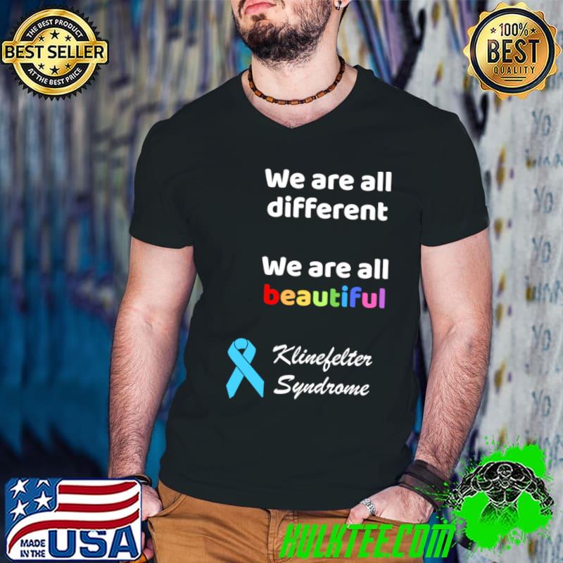 Klinefelter Syndrome We are different We are Beautiful Colors T-Shirt