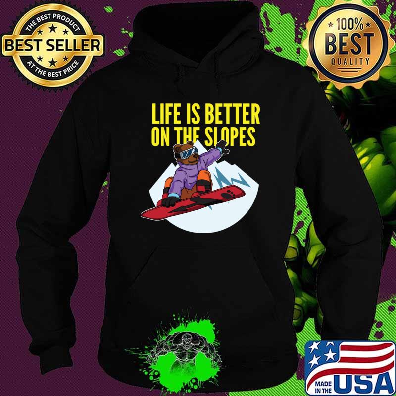 Life is better on the slopes bear snowboarding T-Shirt Hoodie Life is better on the slopes bear snowboarding T-Shirt Hoodie