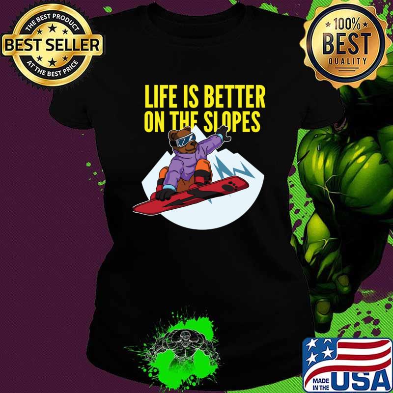 Life is better on the slopes bear snowboarding T-Shirt Life is better on the slopes bear snowboarding T-Shirt