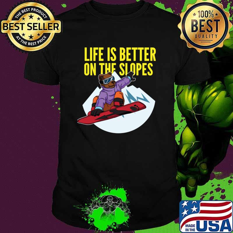 Life is better on the slopes bear snowboarding T-Shirt Unisex Life is better on the slopes bear snowboarding T-Shirt Unisex