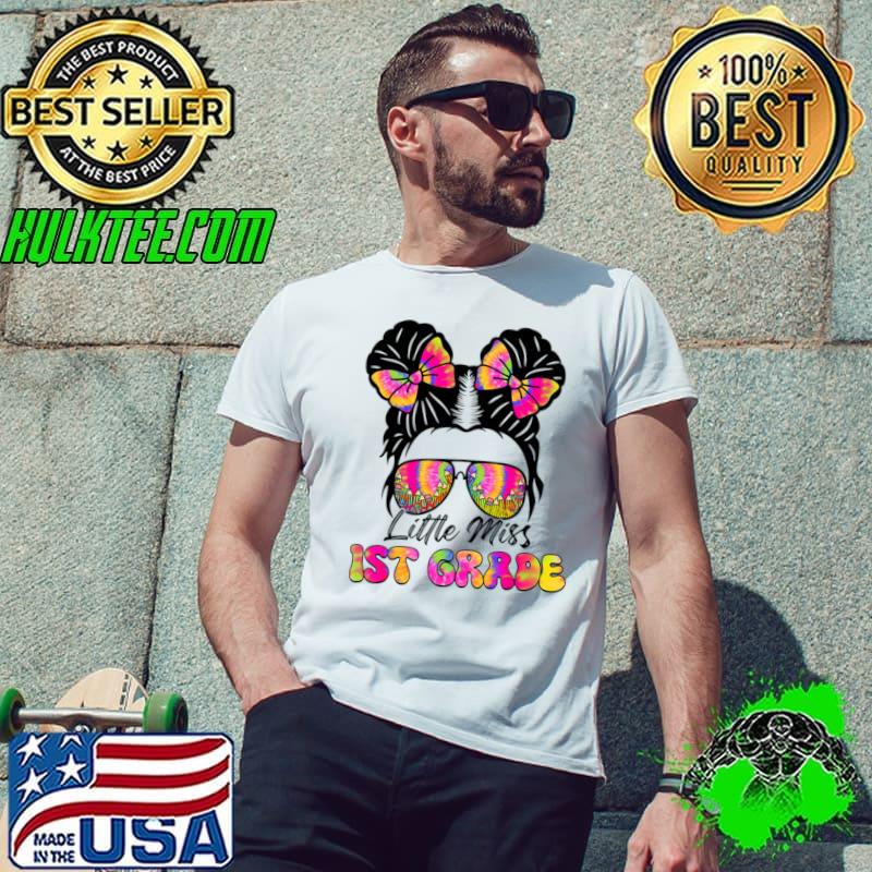 Little Miss First 1St Grade Girl Messy Bun Back To School Tye Die T-Shirt