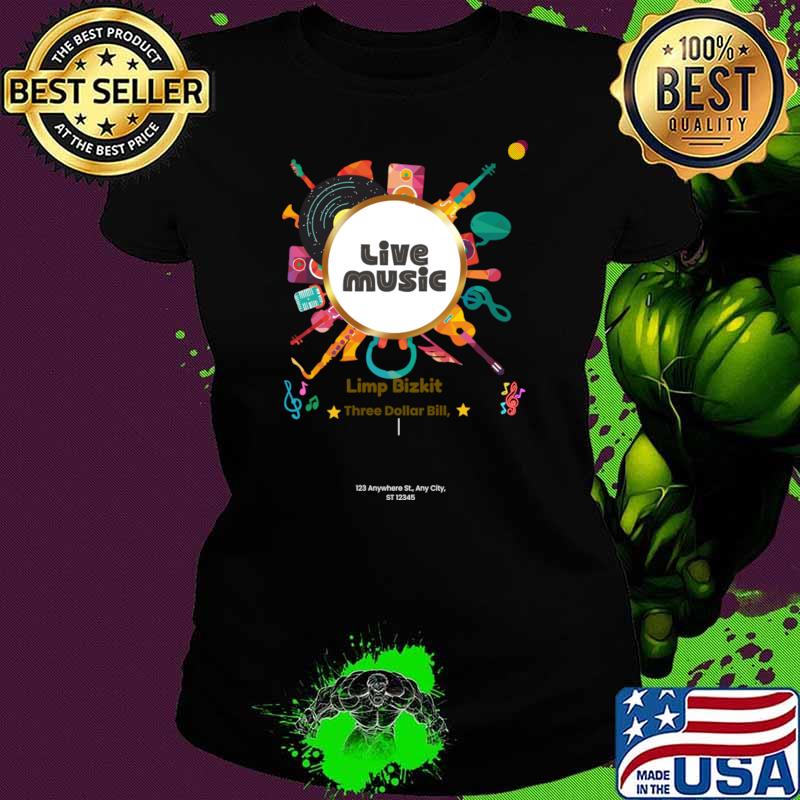 Live Music Three Dollar Bill 123 Anywhere St Limp Bizkit T-Shirt