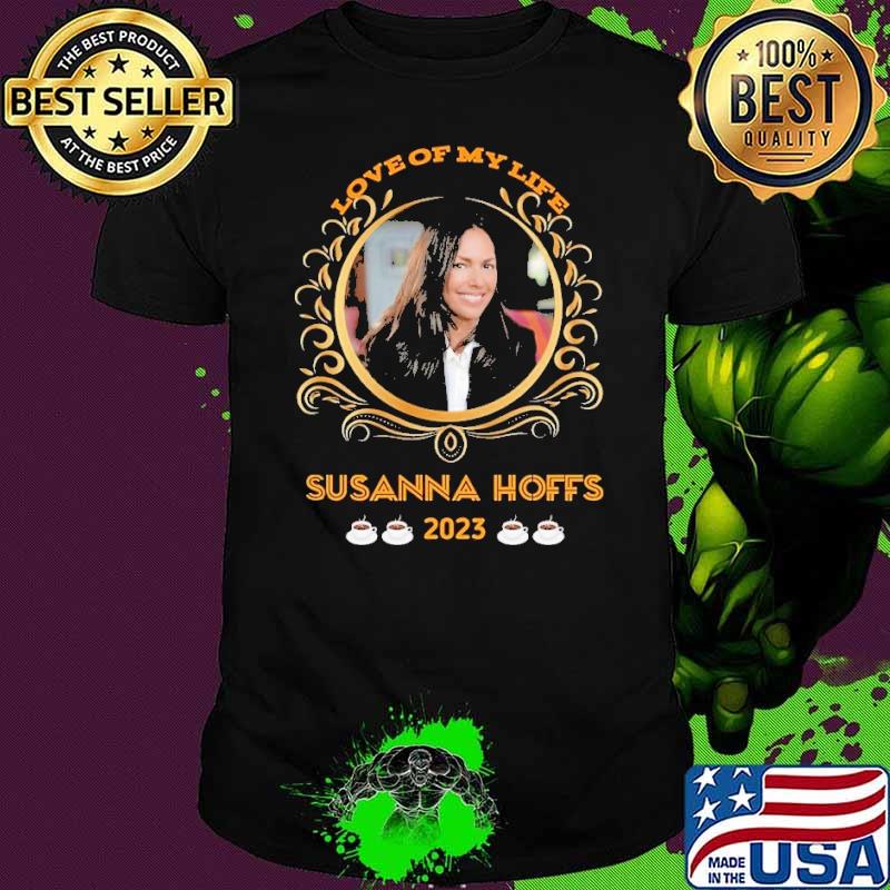 Love of my life susanna hoffs 2023 coffee shirt