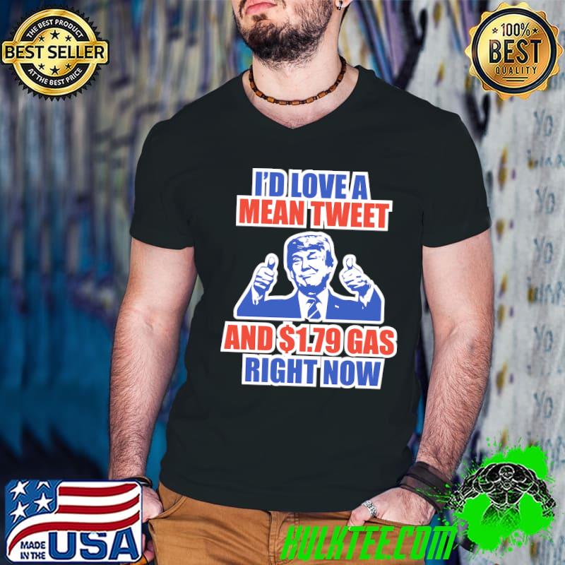 Mean Tweets and Cheap Gas Trump Shirt