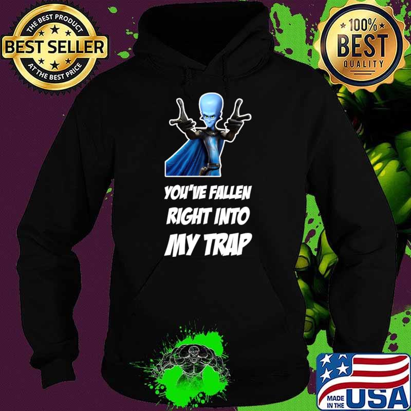 Megamind You've Fallen Right Into My Trap T-Shirt Hoodie Megamind You've Fallen Right Into My Trap T-Shirt Hoodie