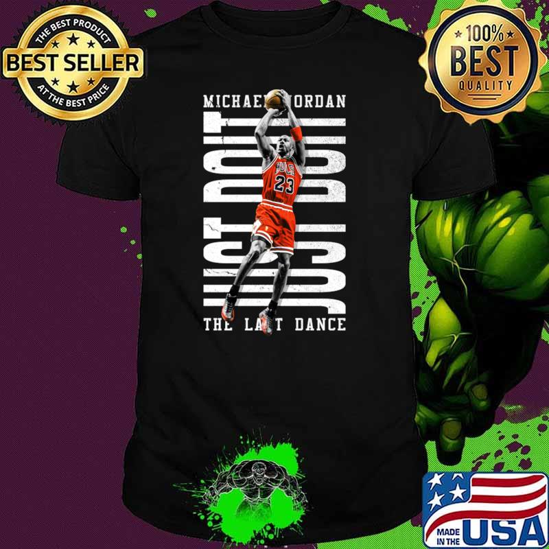 Michael jordan 23 just doit the last dance basketball T-Shirt