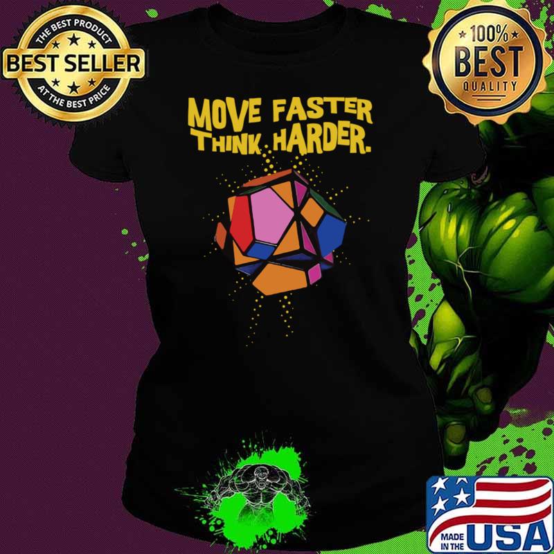 Move Faster Think Harder T-Shirt