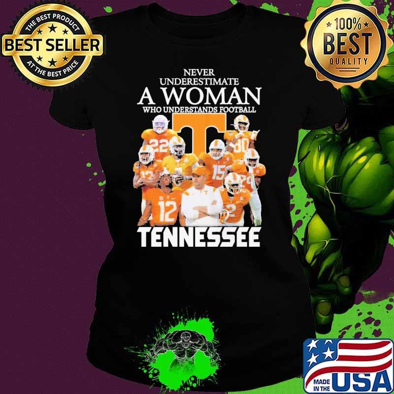 Never underestimate a woman who football tennessee shirt