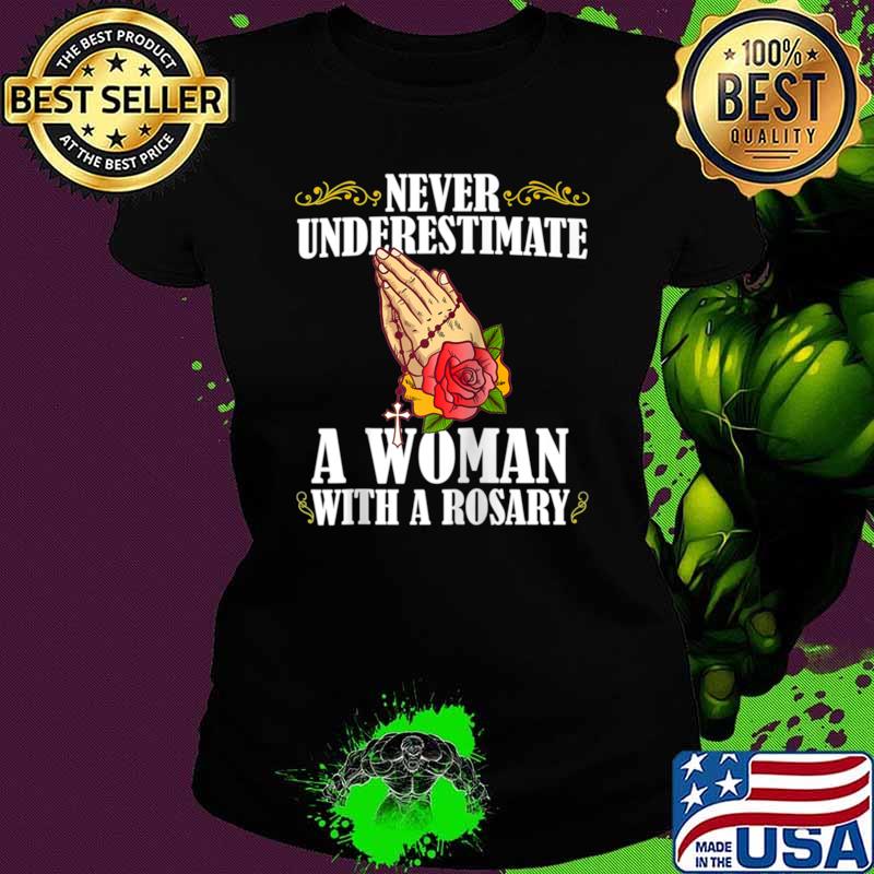 Never Underestimate a Woman with a Rosary Catholic Beads Roses T-Shirt