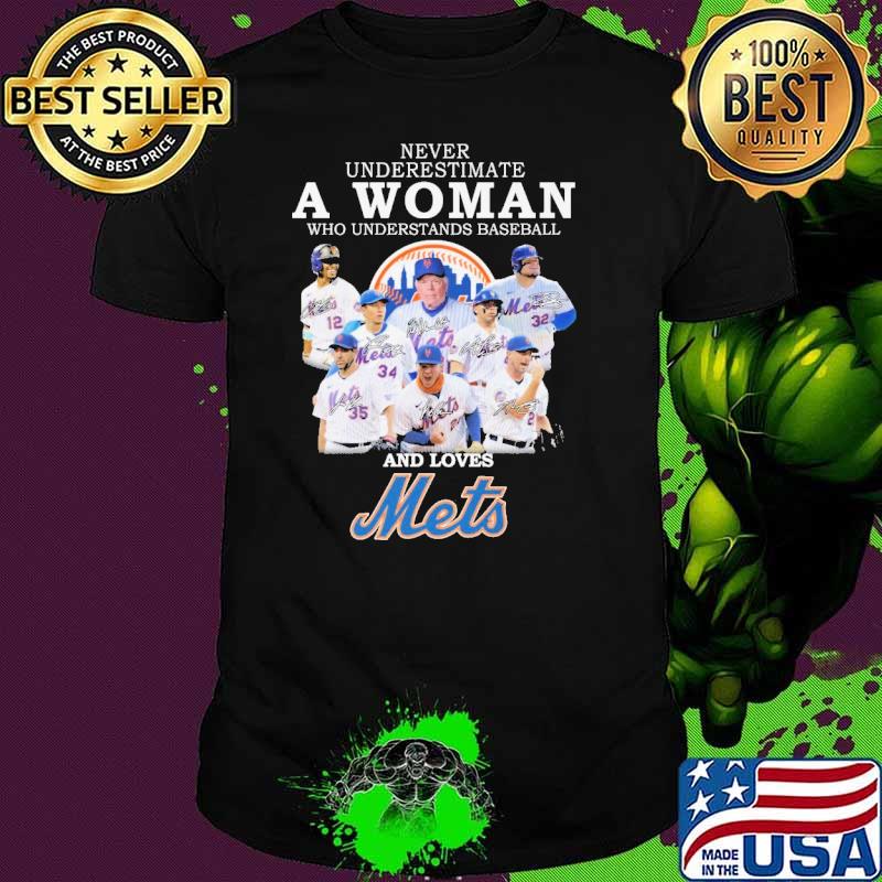 Never underestimate woman baseball and loves Mets signature shirt