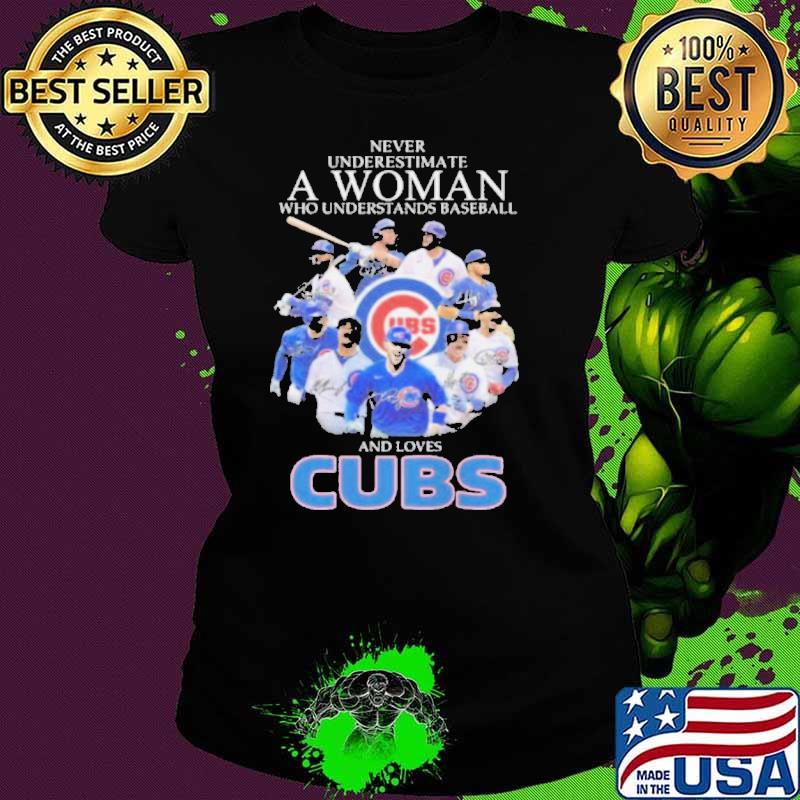 Never underestimate woman baseball loves Cubs signature shirt