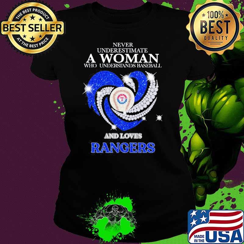 Never underestimate woman baseball loves rangers diamond heart s Ladies tee Never underestimate woman baseball loves rangers diamond heart s Ladies tee