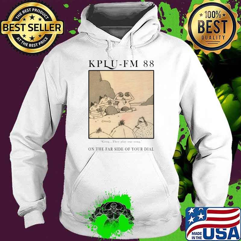 Nice grog They Play Our Song On The Far Side Of Your Dial KPLU FM Radio Station T-Shirt