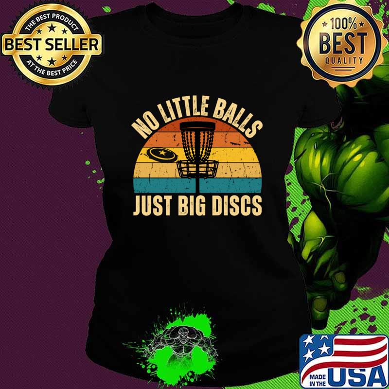 No Little Balls Just Big Discs Disc Golf Player Golfing Golfer Vintage T-Shirt No Little Balls Just Big Discs Disc Golf Player Golfing Golfer Vintage T-Shirt