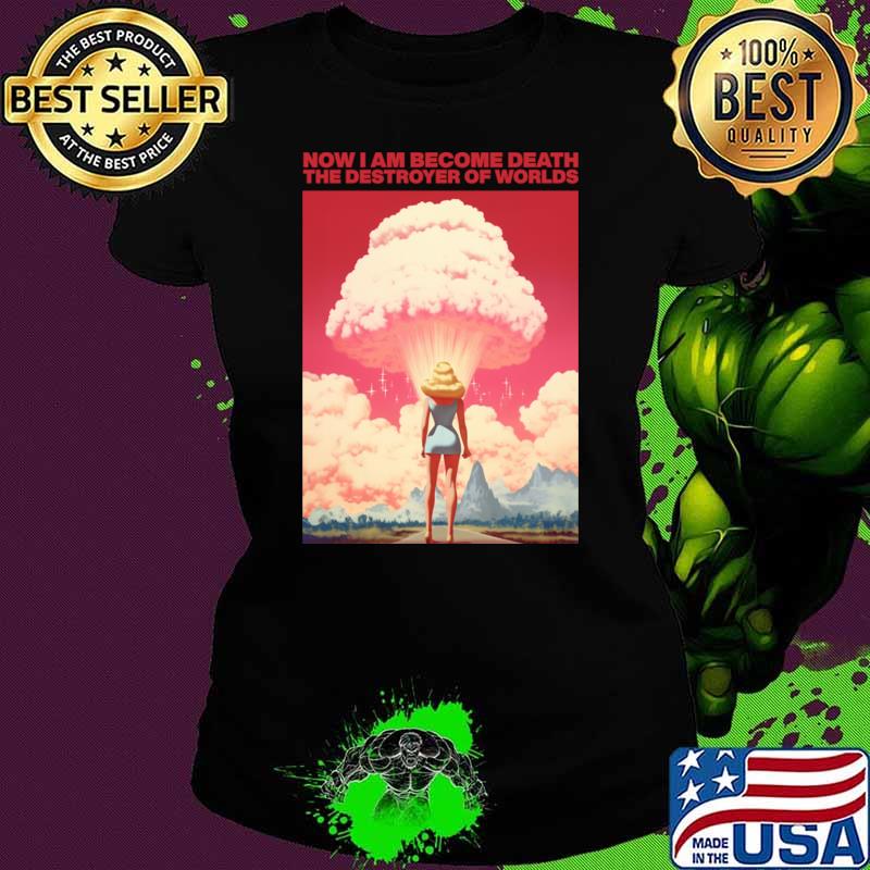Now I am become death the destroyer of worlds Barbenheimer T-Shirt