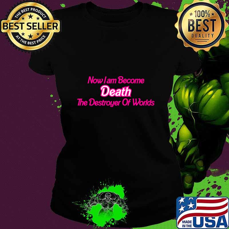 Now I Am Become Death The Destroyer T-Shirt