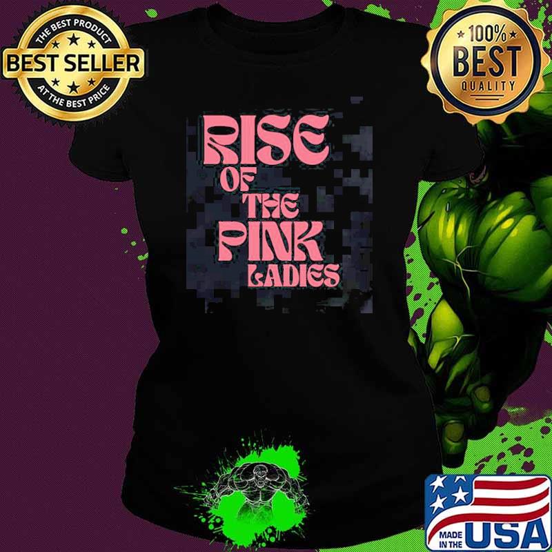 Official pink Text Rise Of The Pink Ladies Unisex T-Shirt Official pink Text Rise Of The Pink Ladies Unisex T-Shirt
