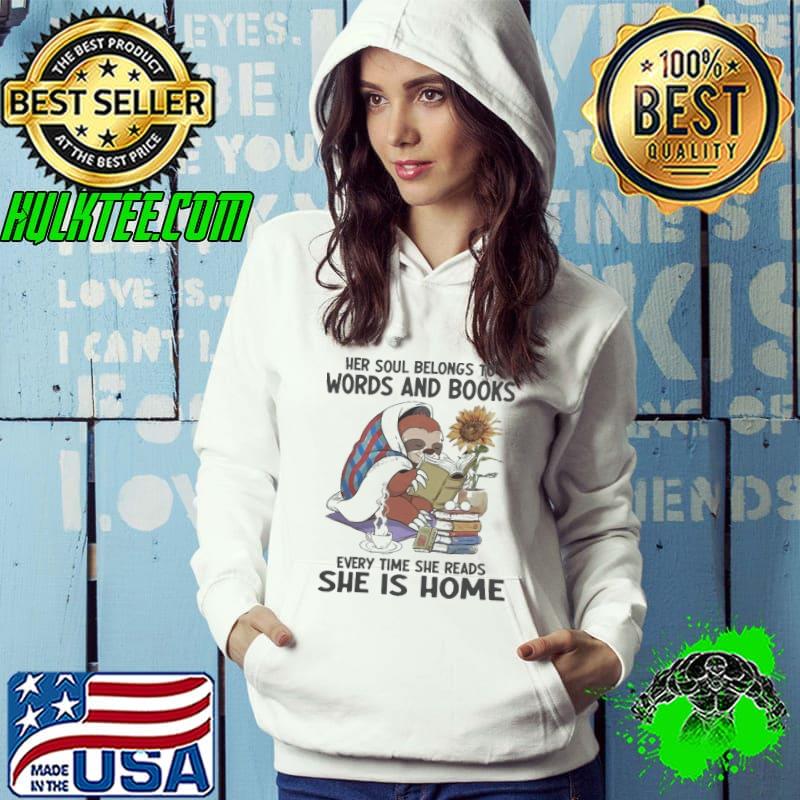 Original her Soul Belongs To Words And Books She Is Home Sloth s Hoodie Original her Soul Belongs To Words And Books She Is Home Sloth s Hoodie
