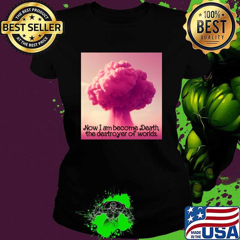 Original now I Am Become Death The Destroyer Of World Barbenheimer T-Shirt