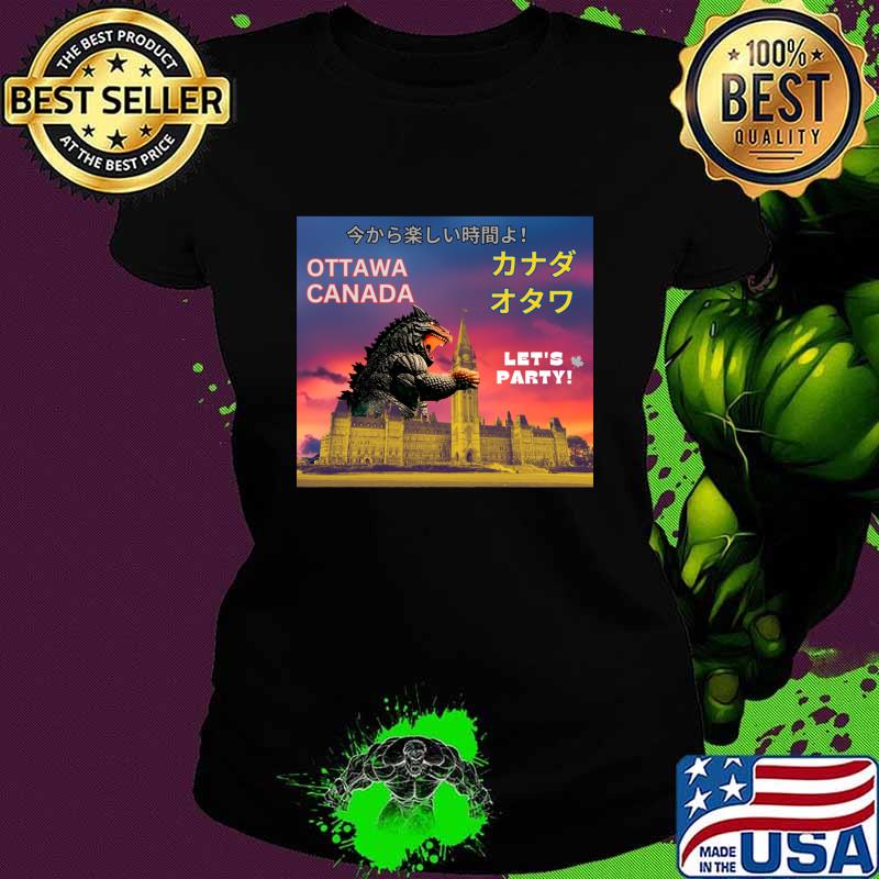 Ottawa canada monster japanese godzilla tourist let's party T-Shirt
