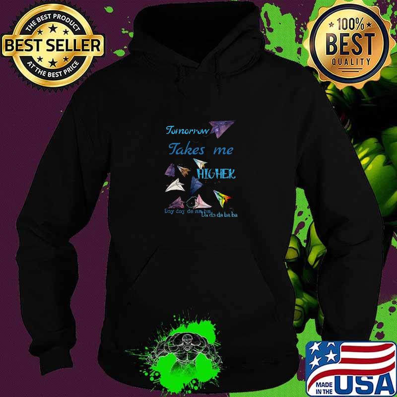 Paper airplanes Tomorrow takes me higher T-Shirt Hoodie Paper airplanes Tomorrow takes me higher T-Shirt Hoodie