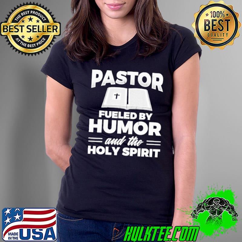 Pastor Fueled By Humor And The Holy Spirit Cross s Ladies Tee Pastor Fueled By Humor And The Holy Spirit Cross s Ladies Tee