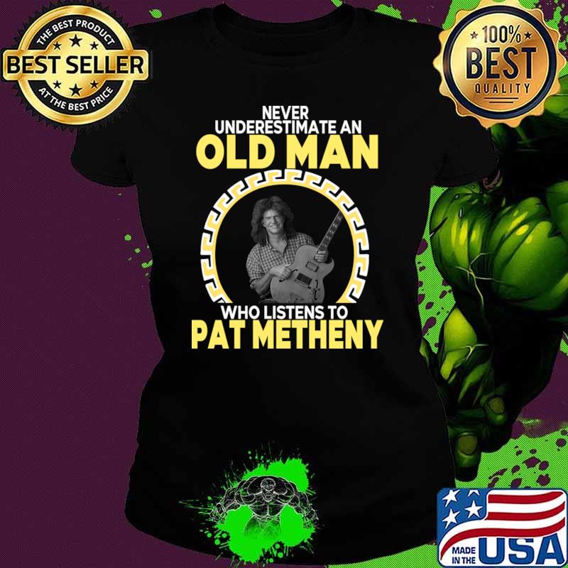 Pat Metheny never underestimate an old man listens to music T-Shirt