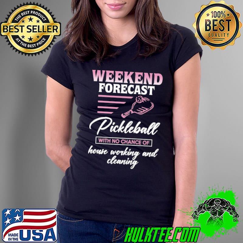 Pickleball weekend forecast pink house working and cleaning s Ladies Tee Pickleball weekend forecast pink house working and cleaning s Ladies Tee