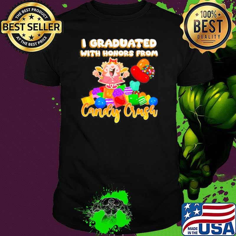 Premium i Graduated With Honors From Candy Crush shirt