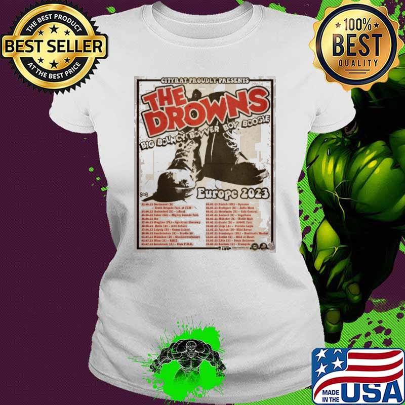 Premium the Drowns Big Bouncy Bovver Boy Boogie Europe Tour 2023 Shirt Ladies tee Premium the Drowns Big Bouncy Bovver Boy Boogie Europe Tour 2023 Shirt Ladies tee